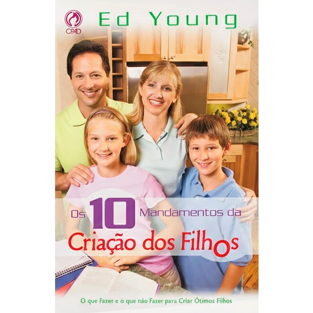 Livro Os Dez Mandamentos da Criação dos Filhos de Ed Young, capa com família sorridente. — Plenitude