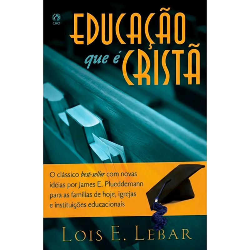 Livro Educação Que É Cristã de Lois E. Lebar, capa azul com estante de livros e capelo. — Plenitude