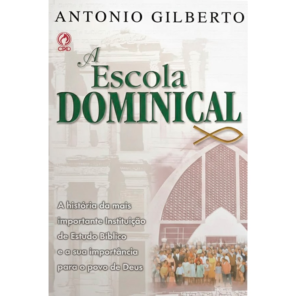 Livro A Escola Dominical, Antonio Gilberto da Silva, capa bege com imagem de igreja e pessoas, e título em verde. — Plenitude
