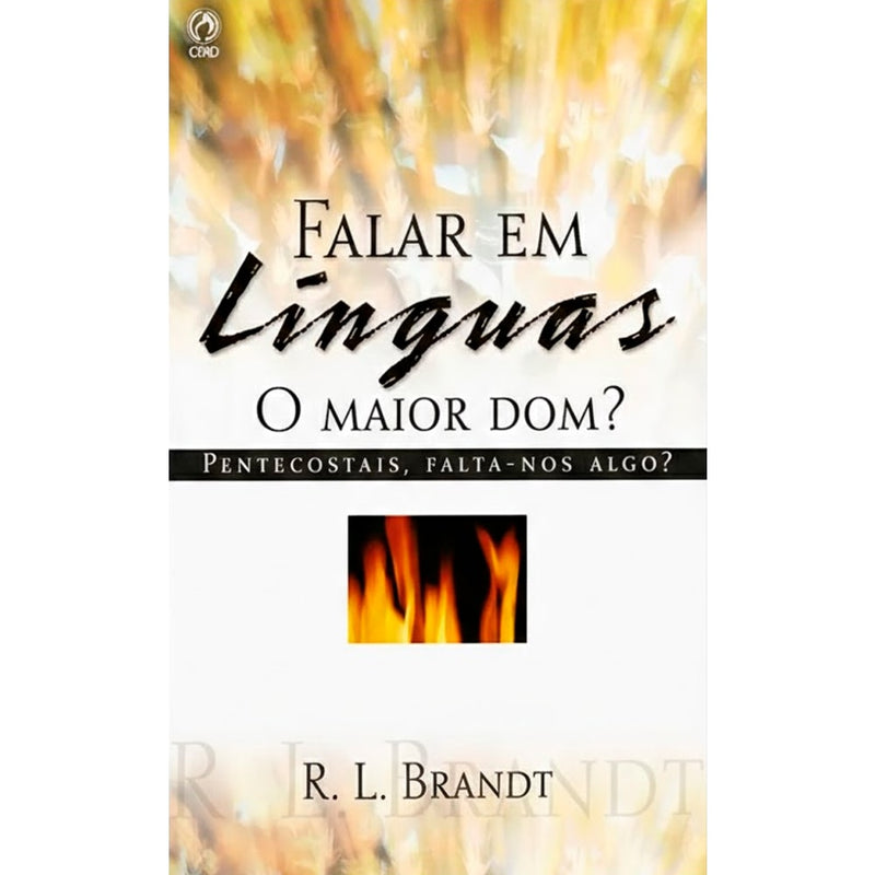Capa de livro "Falar em Línguas o Maior Dom?" de R. L. Brandt, com fundo dourado e chamas. — Plenitude