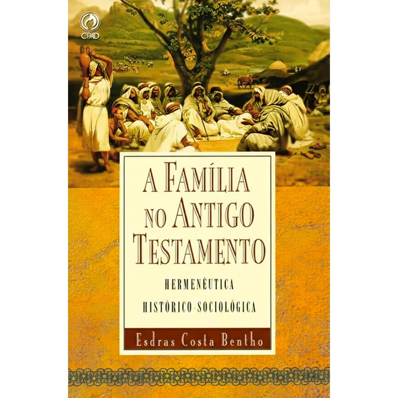 A Família no Antigo Testamento | Esdras Costa Bentho