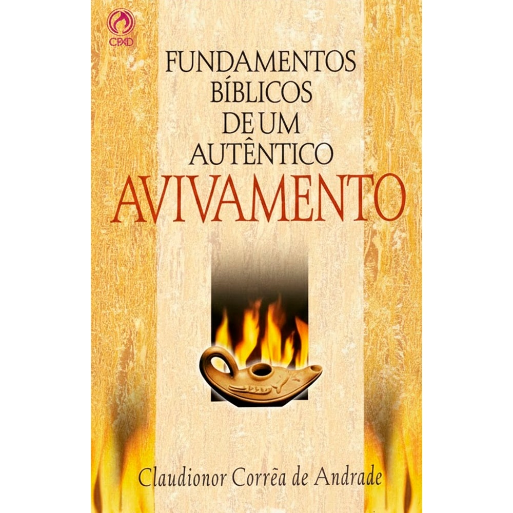 Livro Fundamentos Bíblicos de Um Autêntico Avivamento, de Claudionor Corrêa de Andrade, capa amarela com lamparina acesa. — Plenitude