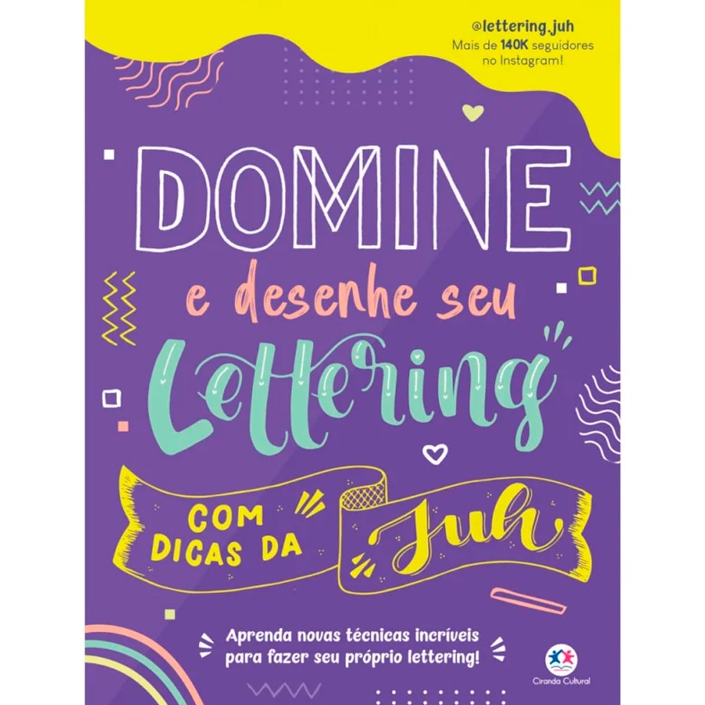 Livro Domine e Desenhe Seu Lettering Com Dicas da Juh, Juliana Germano, capa roxa com letras brancas, rosa e verde-água, com detalhes em amarelo e branco. — Plenitude