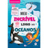 Livro infantil interativo "Meu Incrível Livro dos Oceanos", capa azul com animais marinhos e criança. — Plenitude