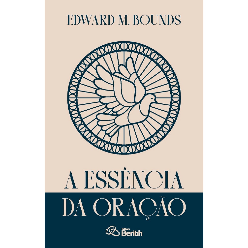 A Essência da Oração | Edward M. Bounds
