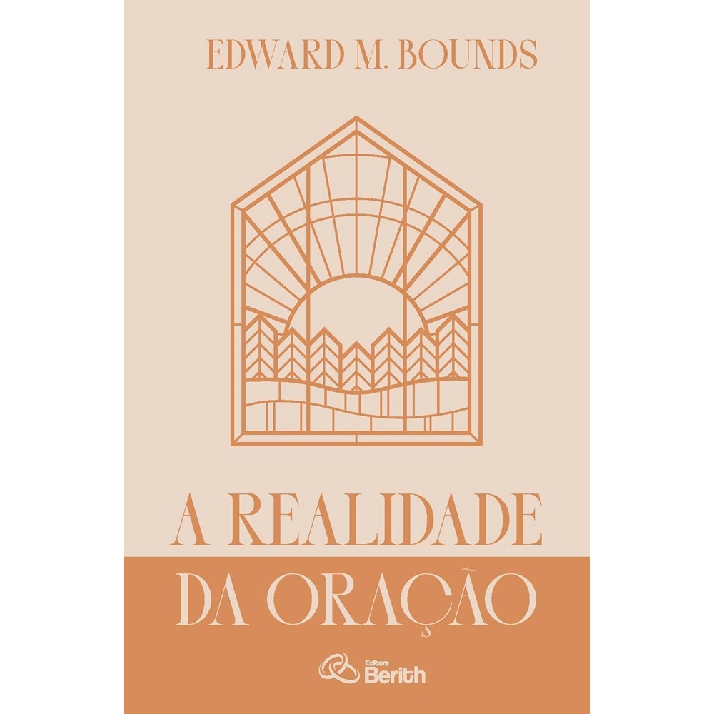 A Realidade da Oração | Edward M. Bounds