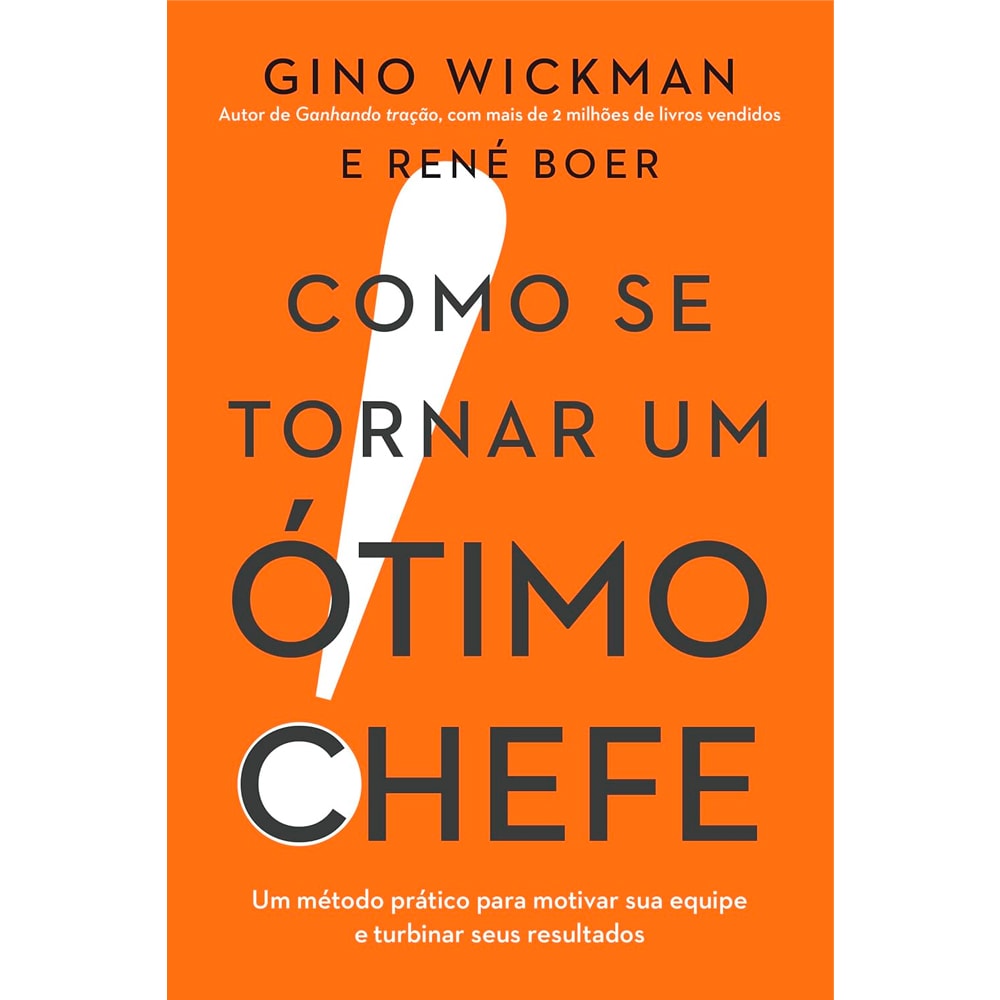 Capa do livro "Como Se Tornar um Ótimo Chefe" de Gino Wickman e René Boer, com fundo laranja e título branco. — Plenitude