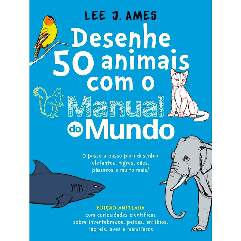 Desenhe 50 Animais com o Manual do Mundo | Lee J. Ames