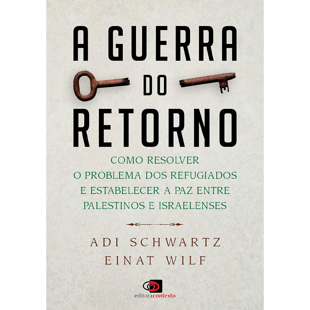 A Guerra do Retorno | Adi Schwartz e Einat Wilf