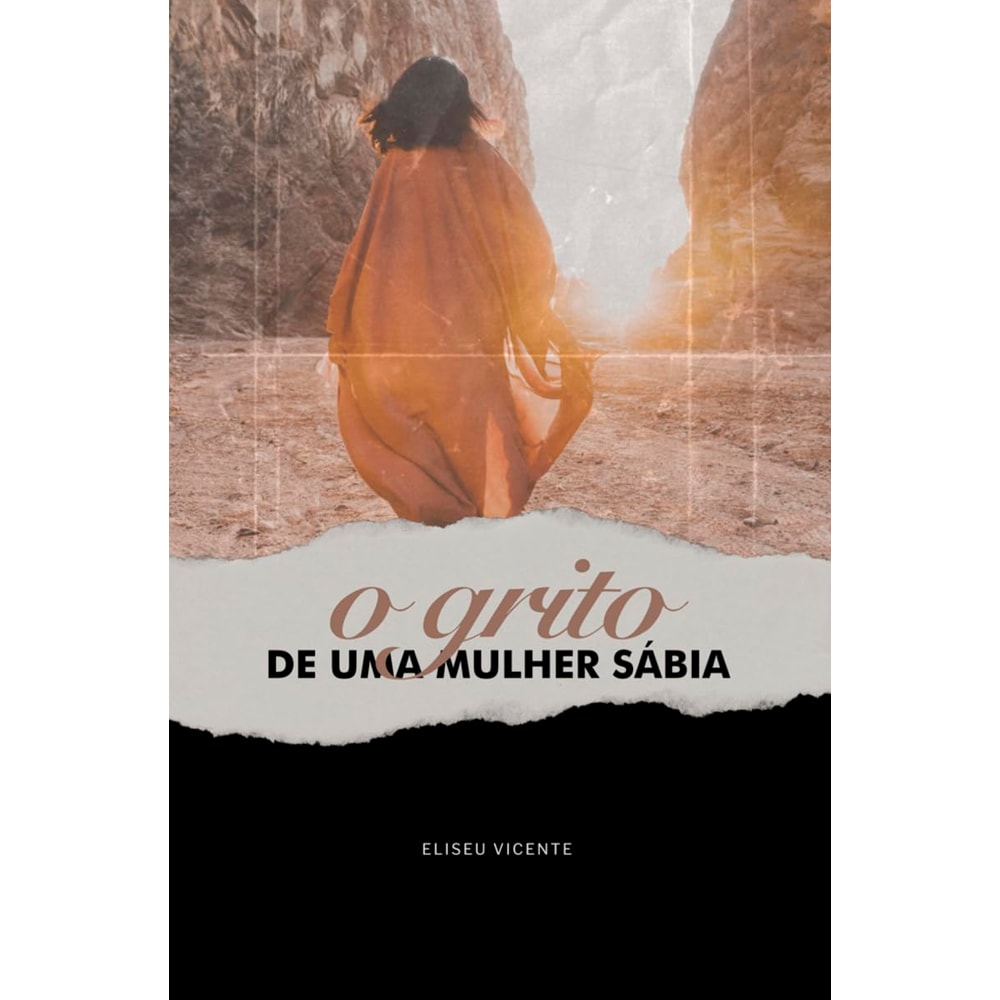 O Grito de Uma Mulher Sábia, livro de Eliseu Vicente, capa com imagem de mulher em paisagem desértica. — Plenitude