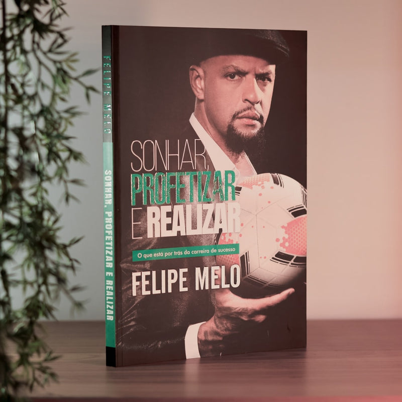 Sonhar, Profetizar e Realizar | Felipe Melo