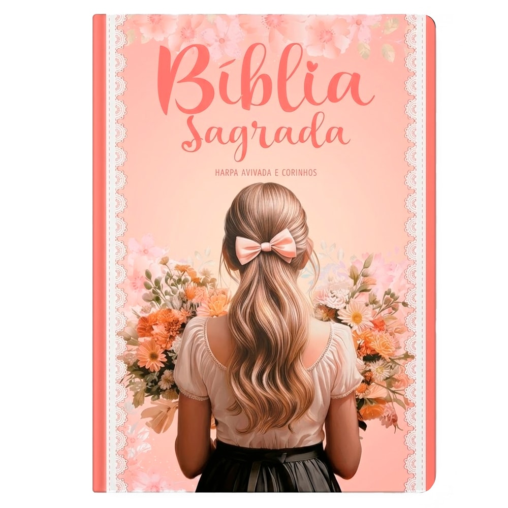 Bíblia Sagrada Menina Com Rendas, ARC, Letra Gigante, Harpa Avivada e Corinhos, capa dura rosa com renda e menina de costas com — Plenitude