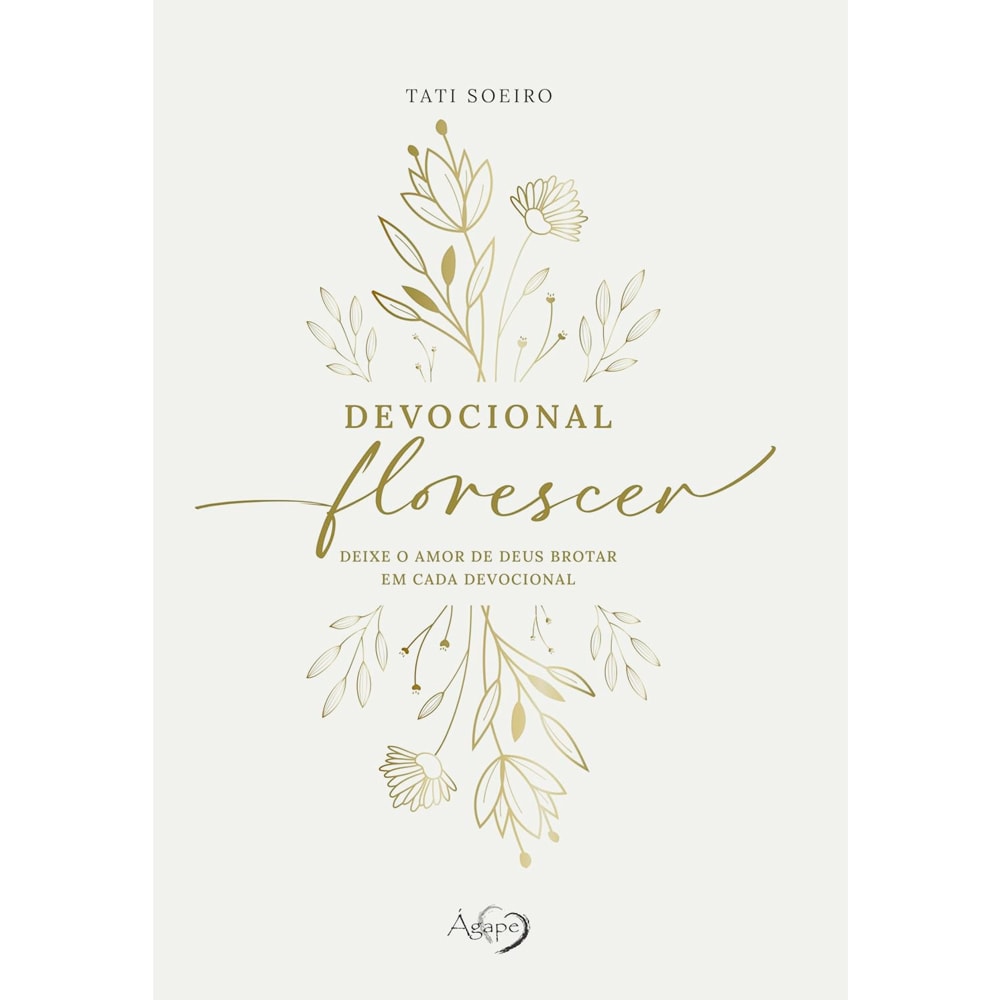 Livro Devocional Florescer | Tati Soeiro, capa branca com detalhes florais dourados. — Plenitude