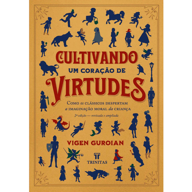 Cultivando um Coração de Virtudes | 2 Edição | Vigen Guroian