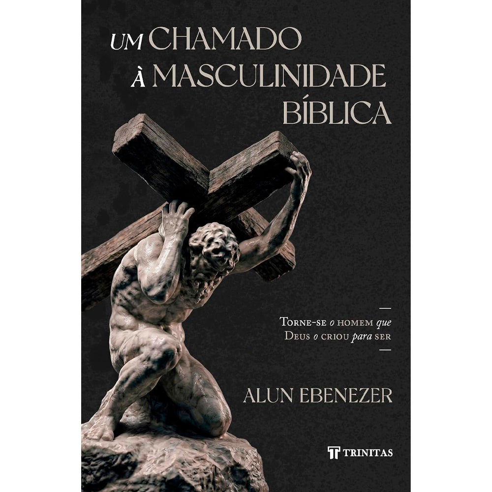 Um Chamado à Masculinidade Bíblica | Alun Ebenezer