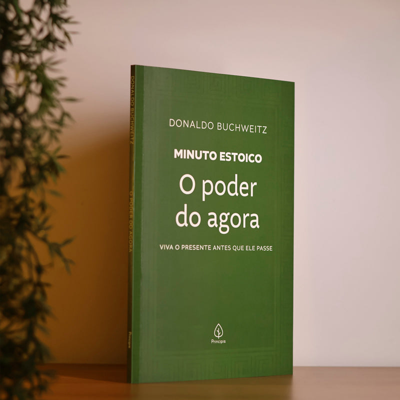 O Poder do Agora | Coleção Minuto Estoico | Donaldo Buchweitz