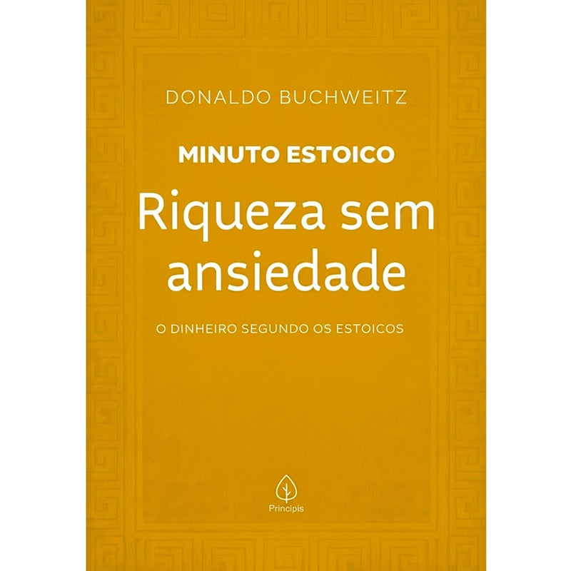 Riqueza Sem Ansiedade | Coleção Minuto Estoico | Donaldo Buchweitz