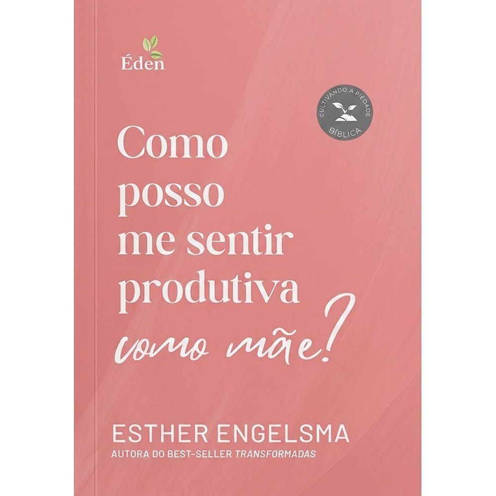Livro Como Posso Me Sentir Produtiva Como Mãe? de Esther Engelsma, capa rosa com título branco. — Plenitude