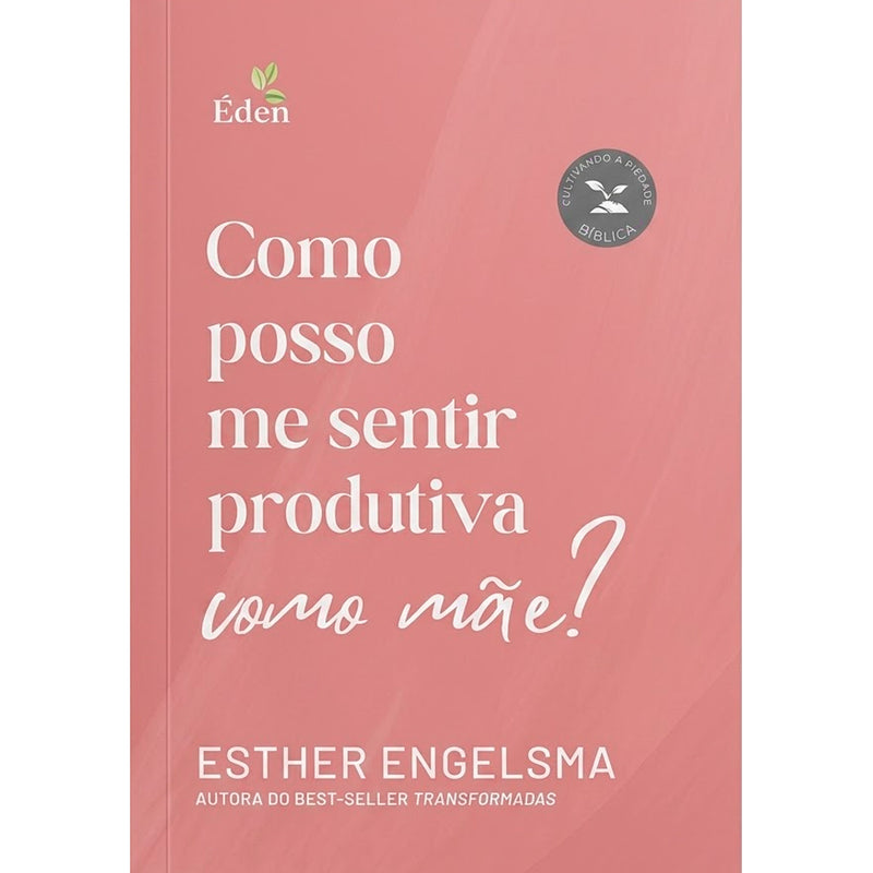 Livro Como Posso Me Sentir Produtiva Como Mãe? de Esther Engelsma, capa rosa com título branco. — Plenitude
