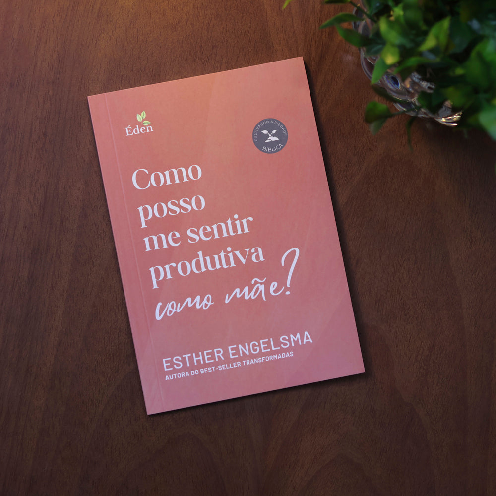 Como Posso Me Sentir Produtiva Como Mãe? | Esther Engelsma