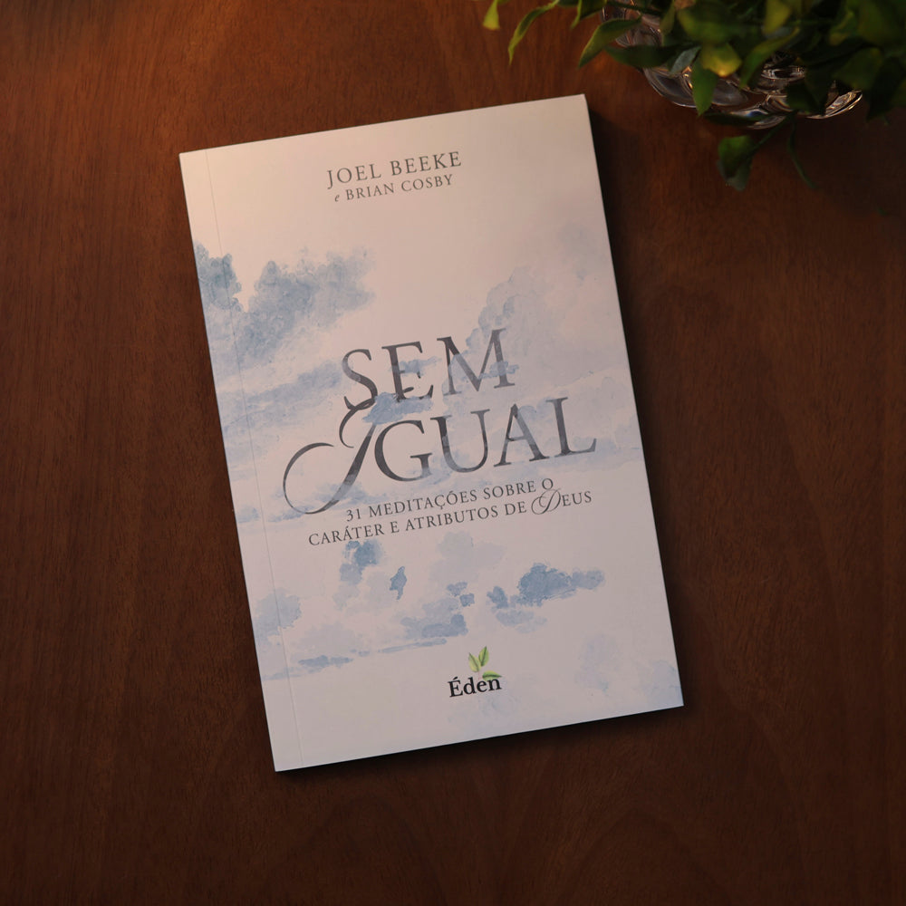 Sem Igual | Joel Beeke e Brian Cosby