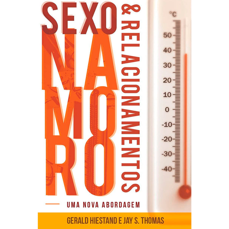 Livro Sexo, Namoro e Relacionamentos de Gerald Hiestand e Jay Thomas, capa laranja com termômetro. — Plenitude