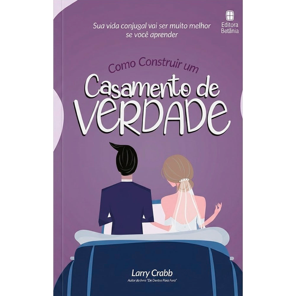 Como Construir um Casamento de Verdade | Larry Crabb