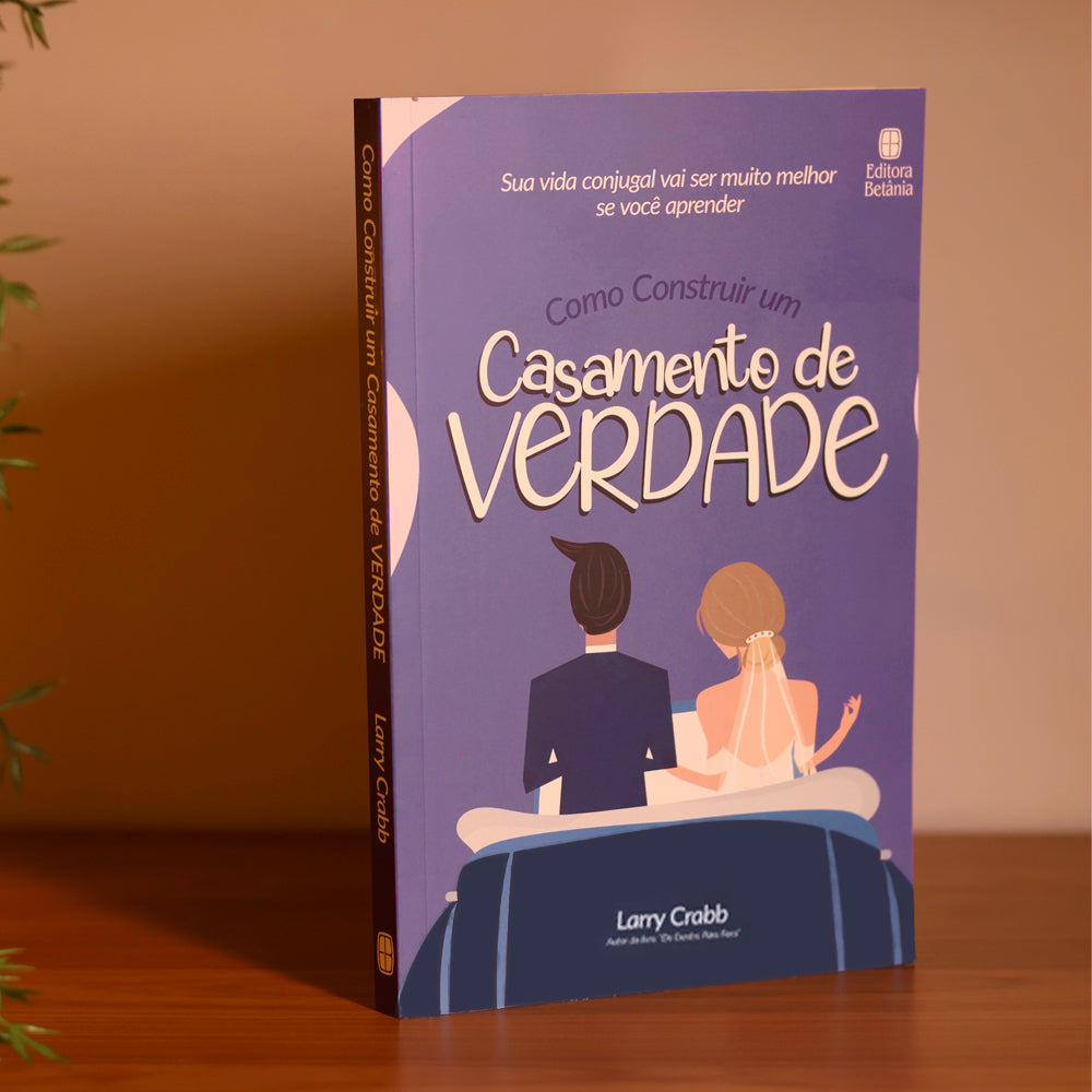 Como Construir um Casamento de Verdade | Larry Crabb