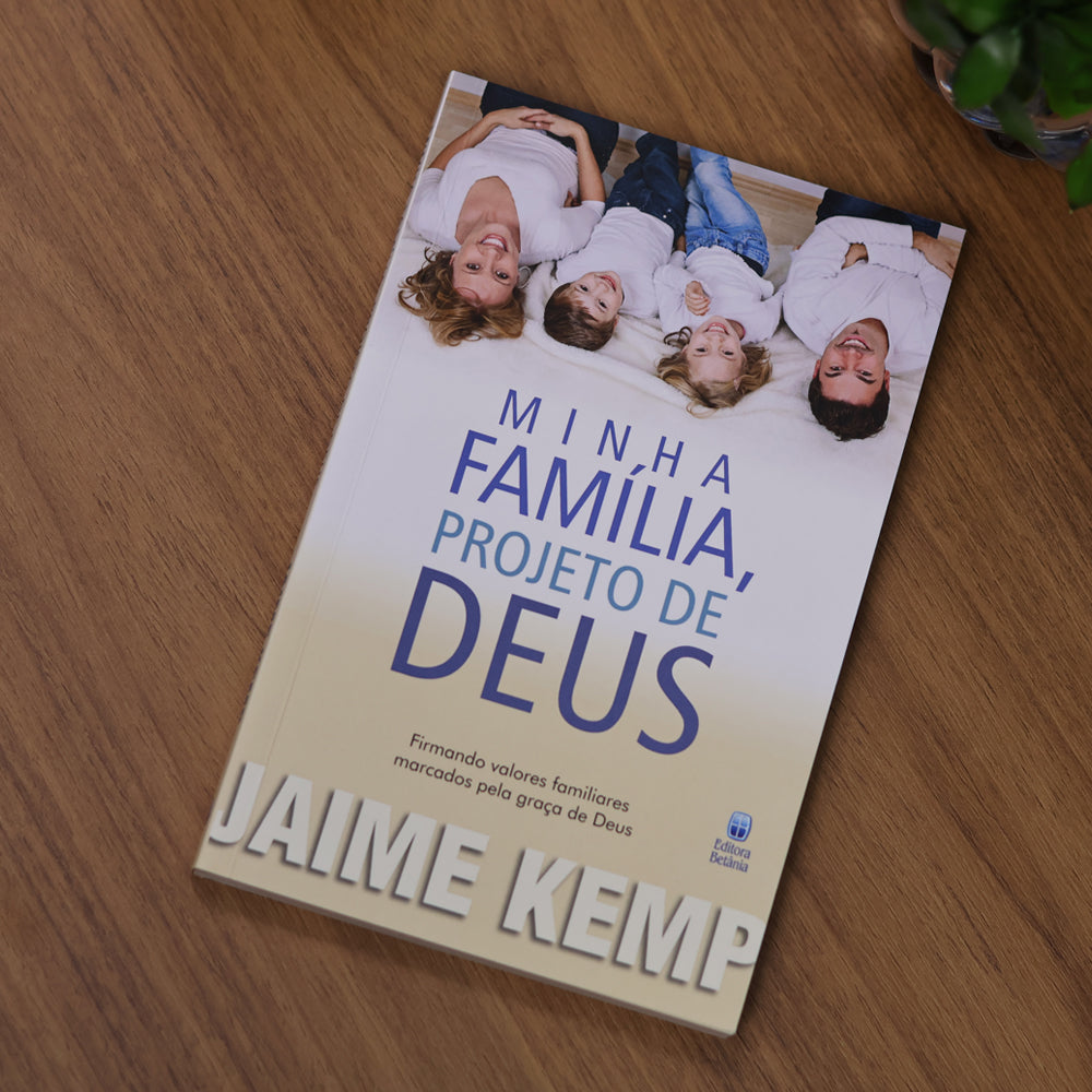Minha Família, Projeto de Deus | Jaime Kemp