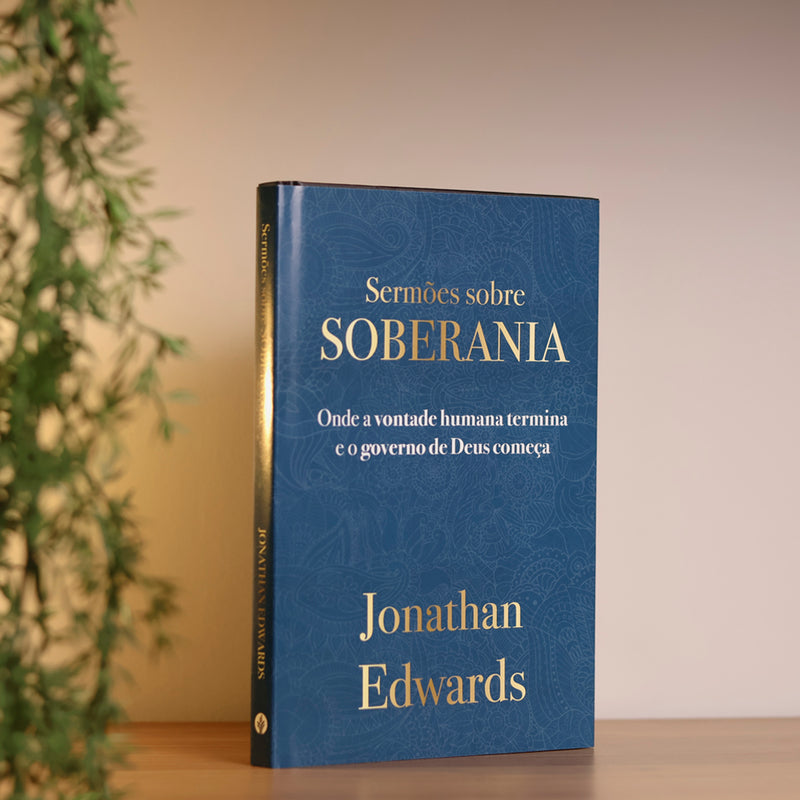 Sermões Sobre Soberania | Jonathan Edwards
