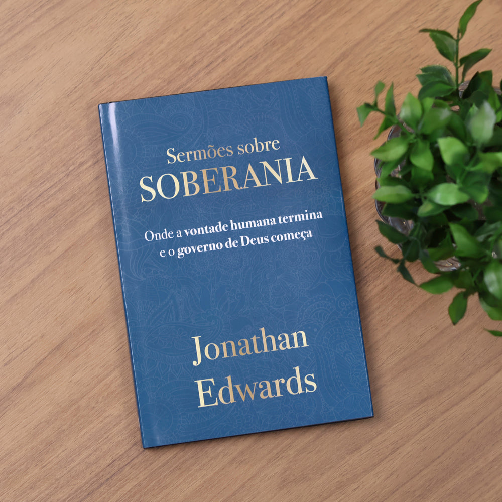 Sermões Sobre Soberania | Jonathan Edwards