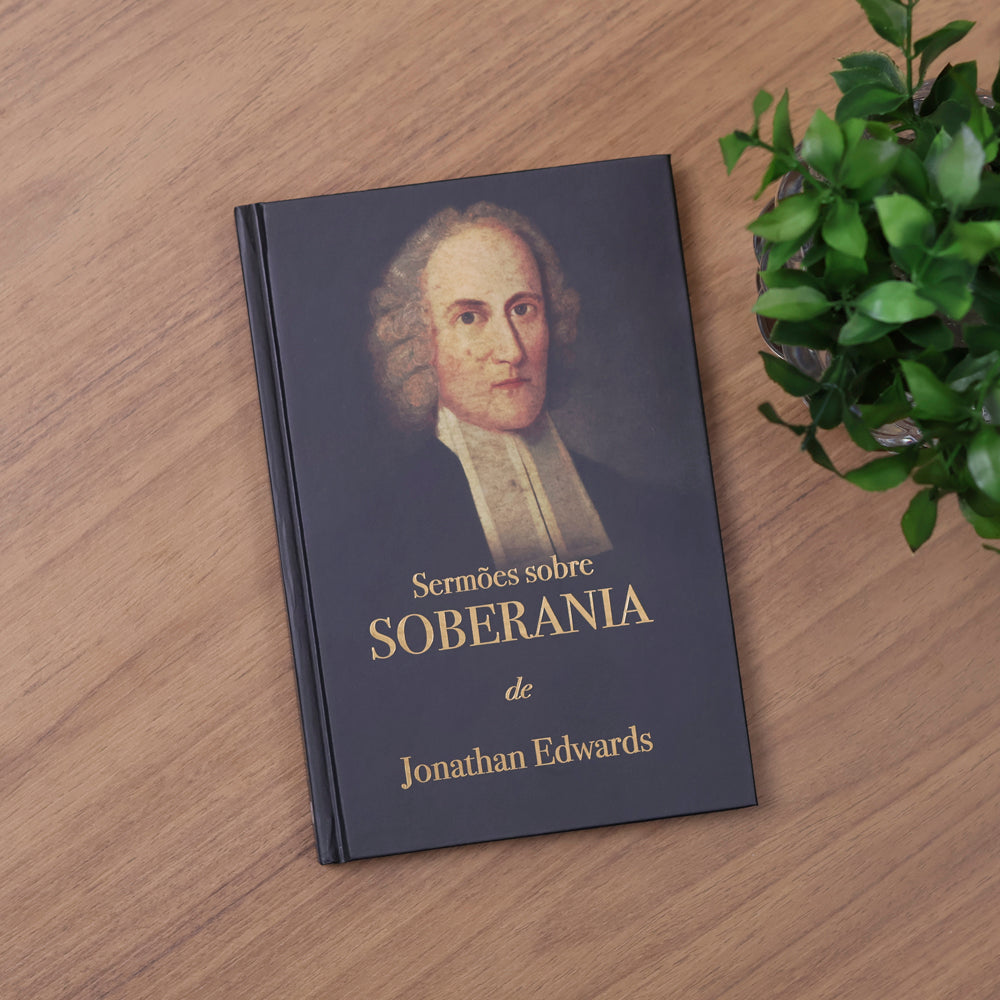 Sermões Sobre Soberania | Jonathan Edwards
