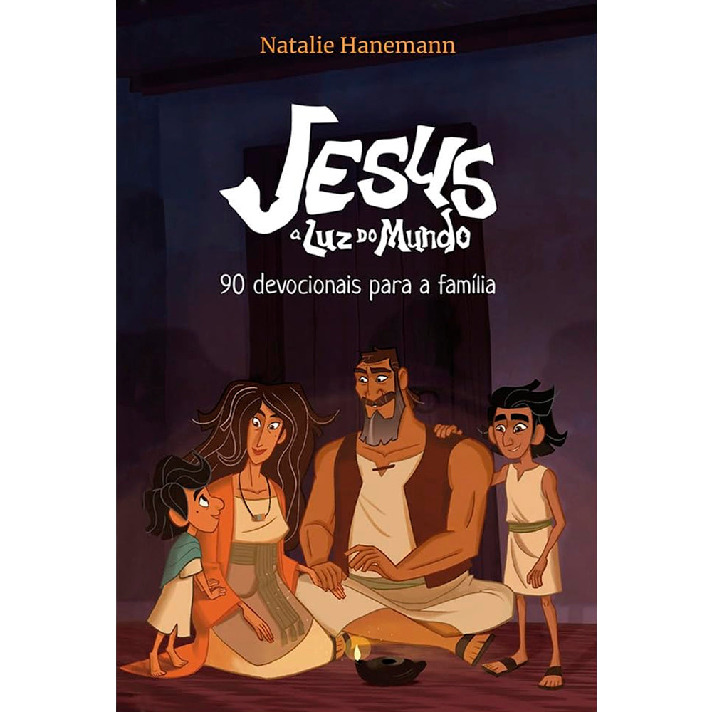 Jesus A Luz do Mundo | 90 Devocionais Para a Família | Natalie Hanemann