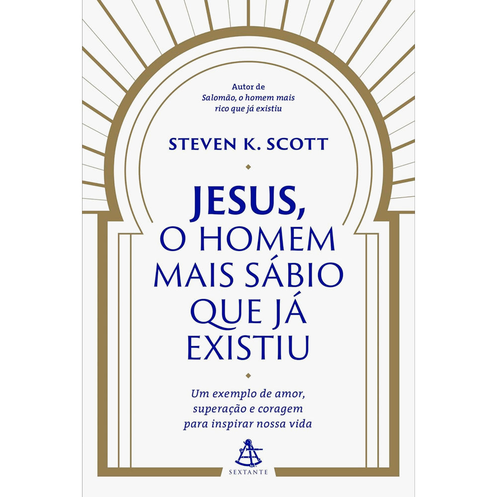 Jesus, O Homem Mais Sábio que Já Existiu | Steven K. Scott