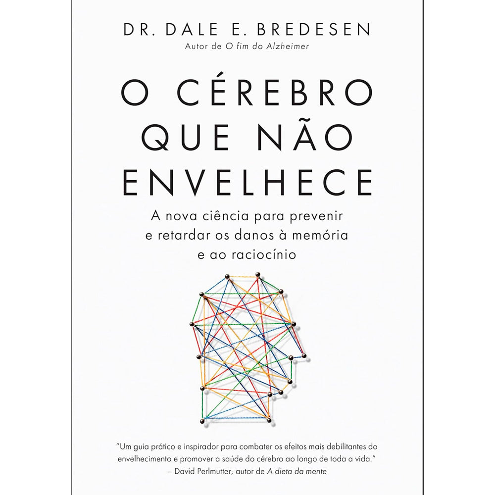 O Cérebro Que Não Envelhece | Dale E. Bredesen
