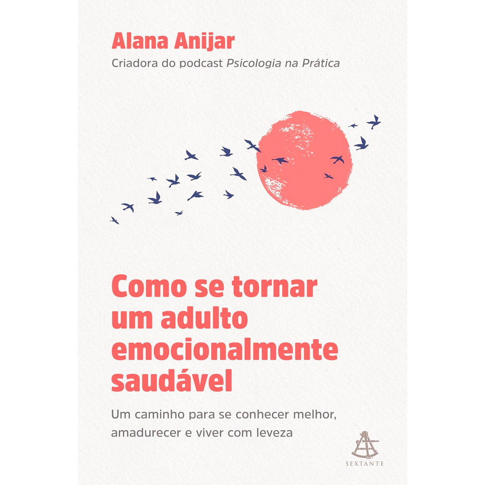 Como Se Tornar Um Adulto Emocionalmente Saudável | Alana Anijar