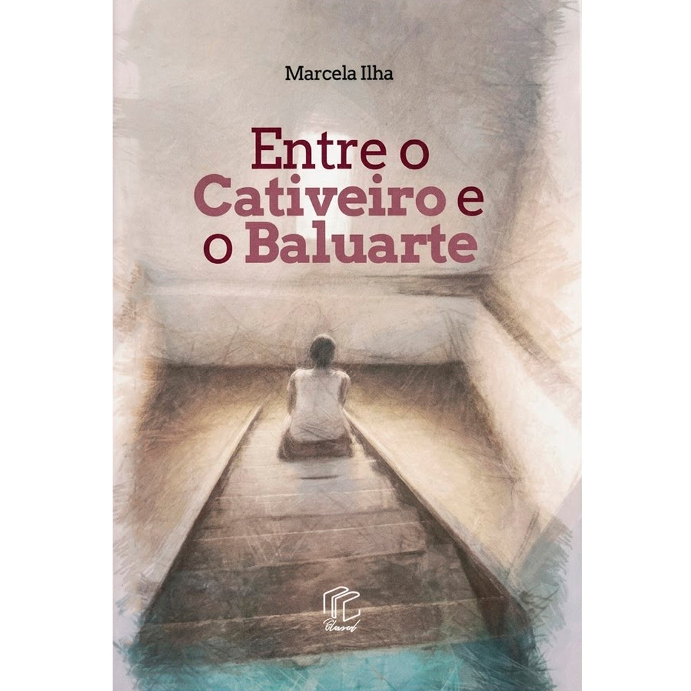 Capa do livro "Entre o Cativeiro e o Baluarte" de Marcela Ilha, com uma pessoa sentada em uma escada escura. — Plenitude