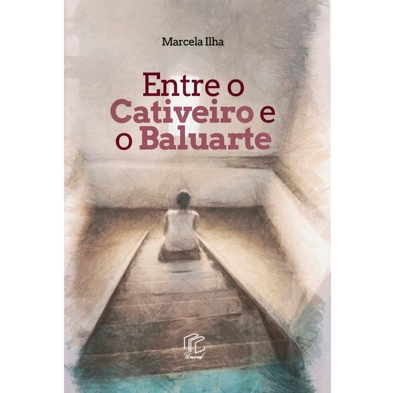 Entre o Cativeiro e o Baluarte | Marcela Ilha