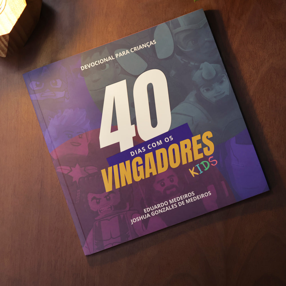 Devocional Para Crianças 40 Dias Com os Vingadores Kids | Eduardo Medeiros e Joshua Gonzales de Mede