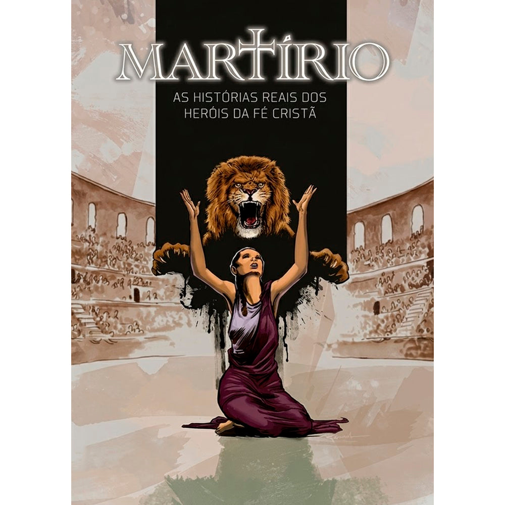 Martírio | As Histórias Reais dos Heróis da Fé Cristã