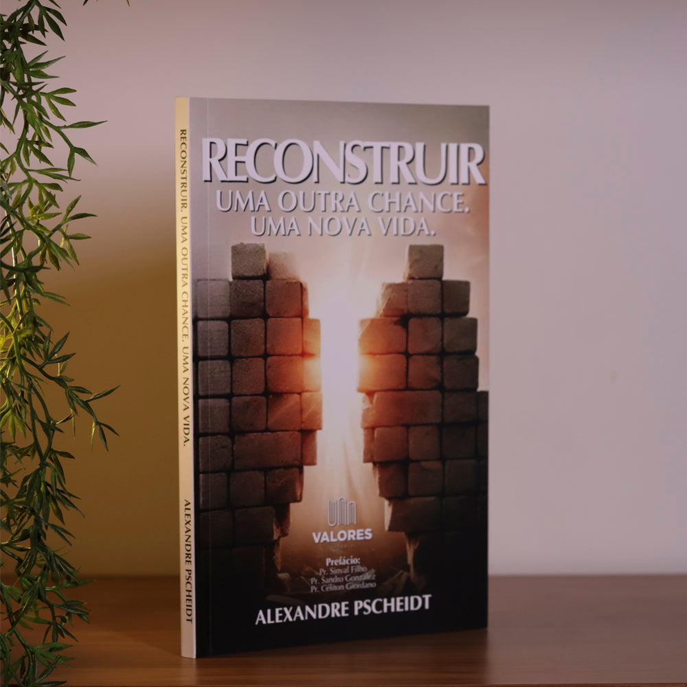 Reconstruir Uma Outra Chance Uma Nova Vida | Alexandre Pscheidt