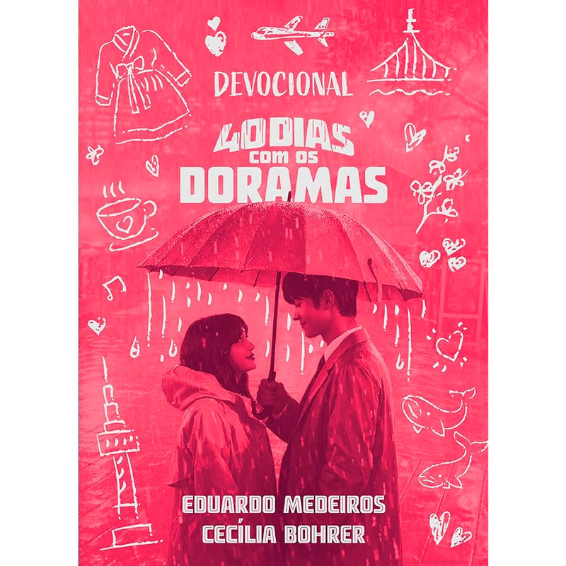 Devocional 40 Dias Com os Doramas | Eduardo Medeiros e Cecília Bohrer