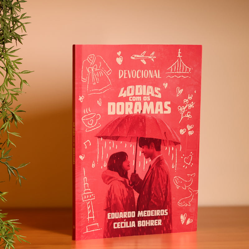 Devocional 40 Dias Com os Doramas | Eduardo Medeiros e Cecília Bohrer