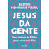 Jesus da Gente | Pastor Henrique Vieira