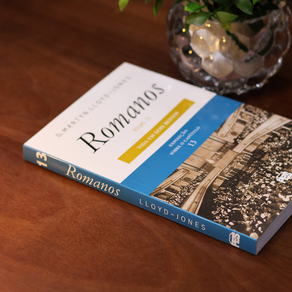 Romanos | Vol. 13 | Vida Em Dois Reinos | D. Martyn Lloyd-Jones