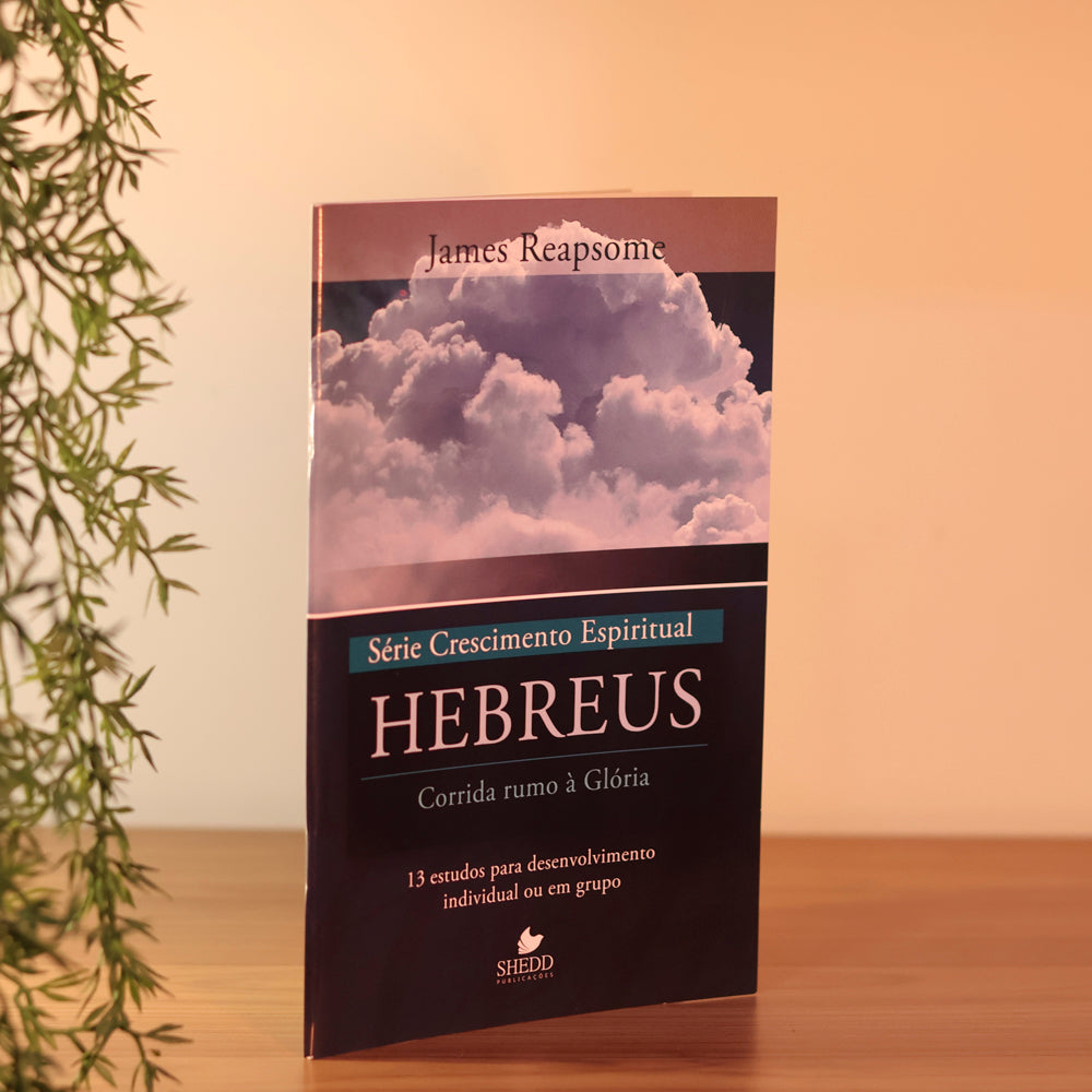 Hebreus | Série Crescimento Espiritual | James Reapsome