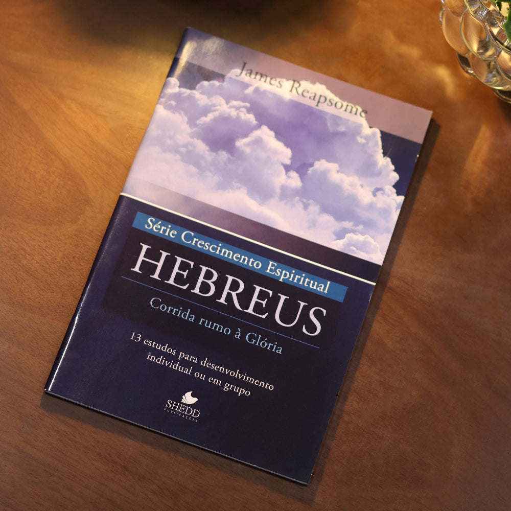 Hebreus | Série Crescimento Espiritual | James Reapsome
