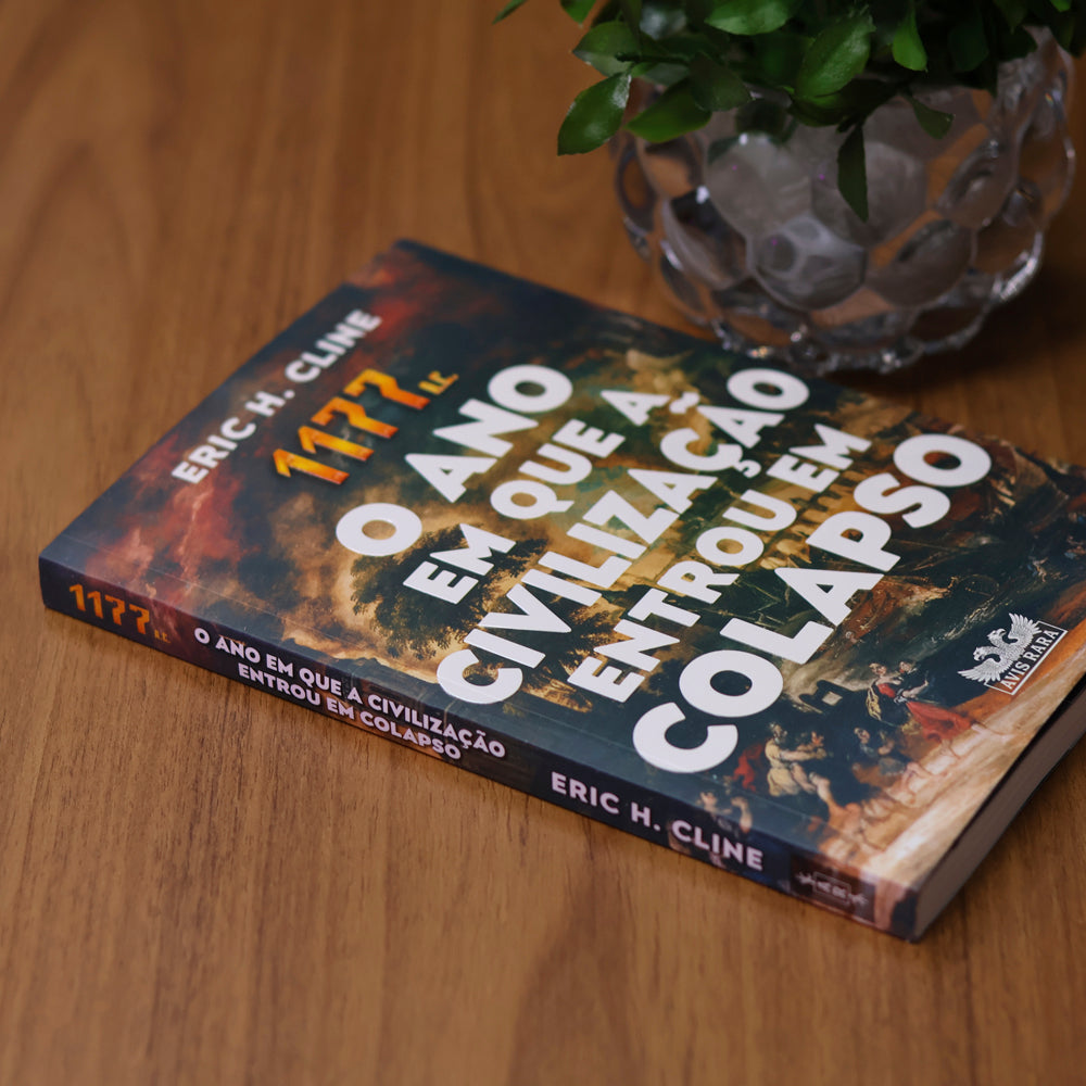 1177 A.C. O Ano em Que a Civilização Entrou em Colapso | Eric H. Cline
