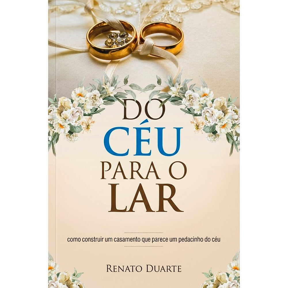 Livro "Do Céu Para o Lar" de Renato Duarte, capa com alianças de casamento e arranjos florais. — Plenitude