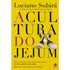 A Cultura do Jejum | Luciano Subirá